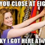 Funny Memes - oh you close at eight