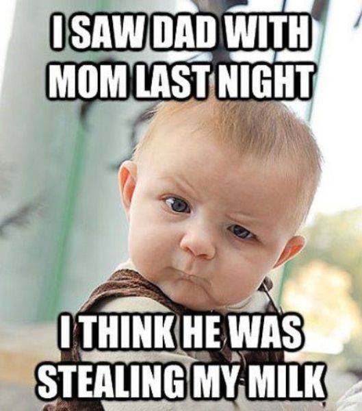 Baby Memes - i saw dad last night