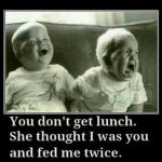 Funny Baby Memes - you dont get lunch