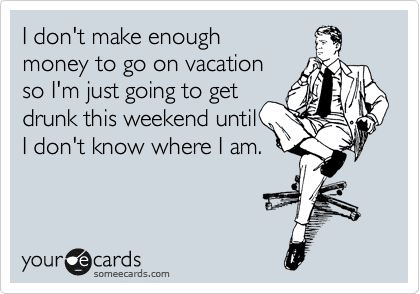 Funny Ecards - i dont make enough