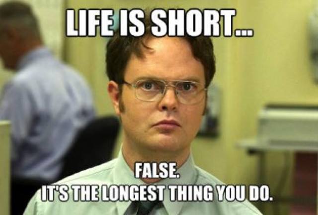 Funny Memes - life is short