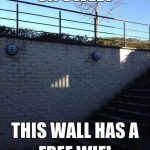 Funny Memes - this wall has free wifi