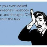 Funny Ecards - have you ever looked