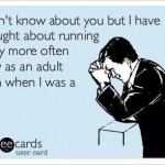 Funny Ecards - i dont know about you