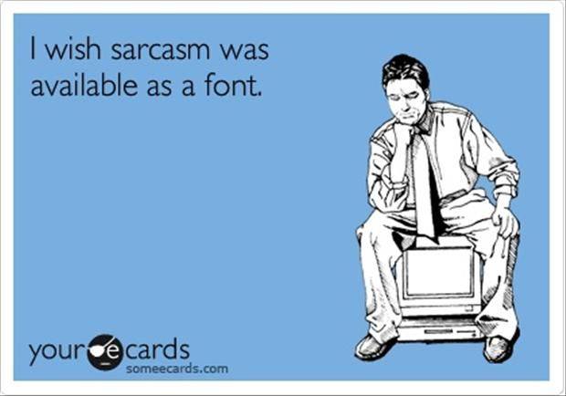 Funny Ecards - i wish sarcasm