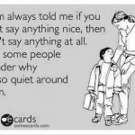 Funny Memes - Ecards - mom always told me