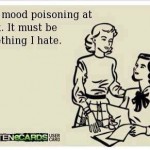 Funny Memes - Ecards - something i hate