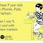 Funny Memes - Ecards - when i was 9