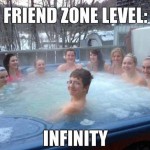 Funny Memes - friend zone level