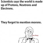 Funny Memes - they forgot morons