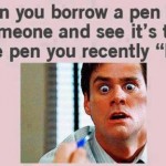 Funny Memes - when you borrow a pen