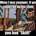 Funny Memes -if you could run up the slide