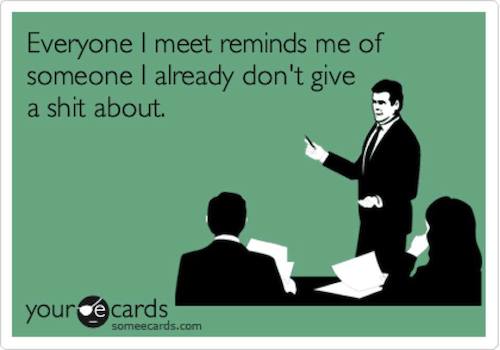 Funny Ecards - everyone i meet