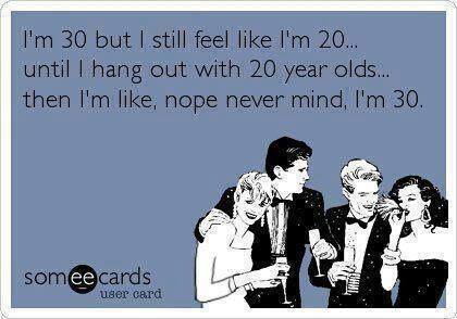 Funny Ecards - im 30 but