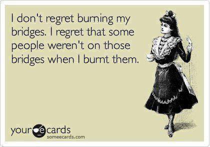 Funny Ecards: burning bridges