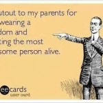 Funny Memes - Ecards - shout out to my parents
