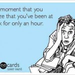 Funny Memes - Ecards - that moment when