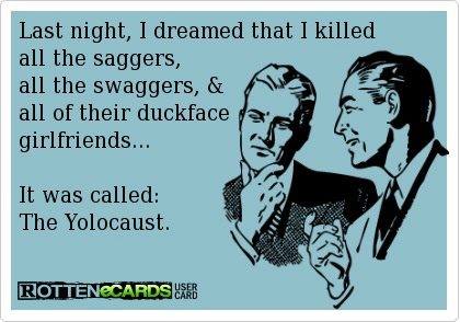 Funny Memes - Ecards - the yolocaust