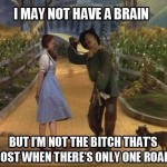 Funny Memes - i may not have a brain