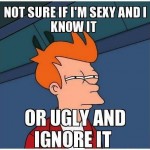 Funny Memes - or ugly and ignore it