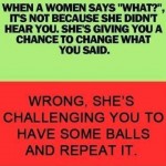 Funny Memes - when a woman says