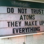 Funniest Memes - do not trust atoms