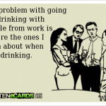 Funny Ecards - drinking with co workers