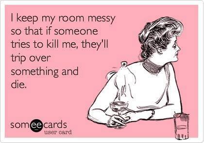 Funny Ecards - i keep my room messy