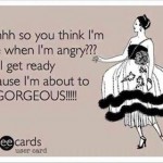 Funny Ecards - im about to be gorgeous