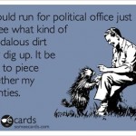 Funny Memes - Ecards - run for office