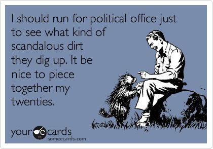 Funny Memes - Ecards - run for office