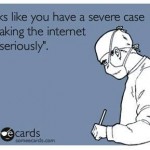 Funny Memes - Ecards - severe case
