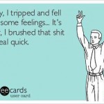 Funny Memes - Ecards - sorry i tripped