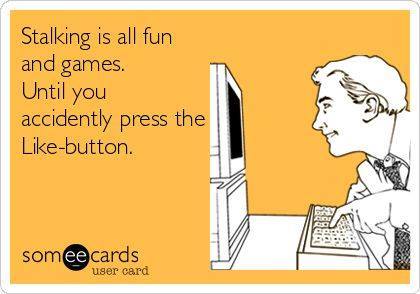 Funny Memes - Ecards - stalking is fun