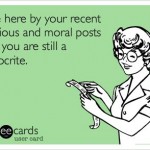 Funny Memes - Ecards - still a hypocrite