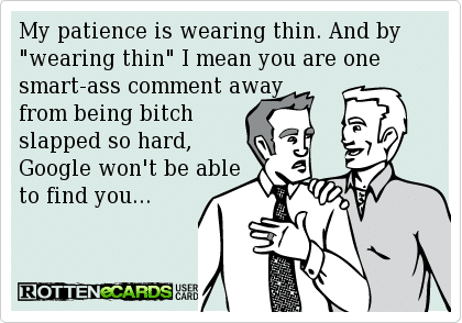 Funny Memes - Ecards - wearing thin