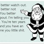 Funny Memes - Ecards - you better watch out