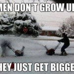 Funny Memes - men dont grow up