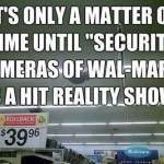 Funny Memes - security cameras of walmart