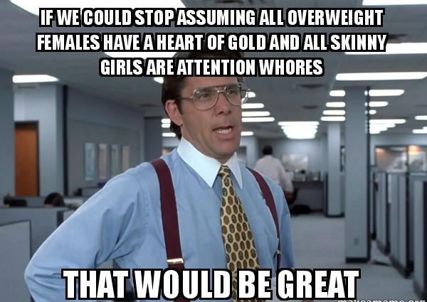 Funny Memes - that would be great