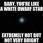 Funny Memes - white dwarf star