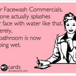 Funny Ecards - face wash commercials