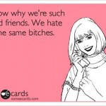Funny Ecards - hate the same bitches