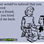 Funny Ecards: add me back