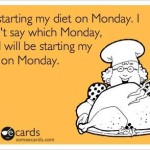 Funny Memes - Ecards - starting my diet