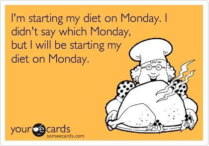 Funny Memes - Ecards - starting my diet