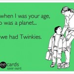 Funny Memes - Ecards - we had twinkies