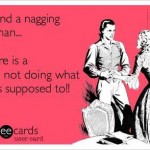 Funny Memes - Ecards - nagging woman