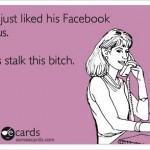 Funny Memes - Ecards - stalk this bitch