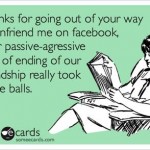 Funny Memes - Ecards - unfriend on facebook